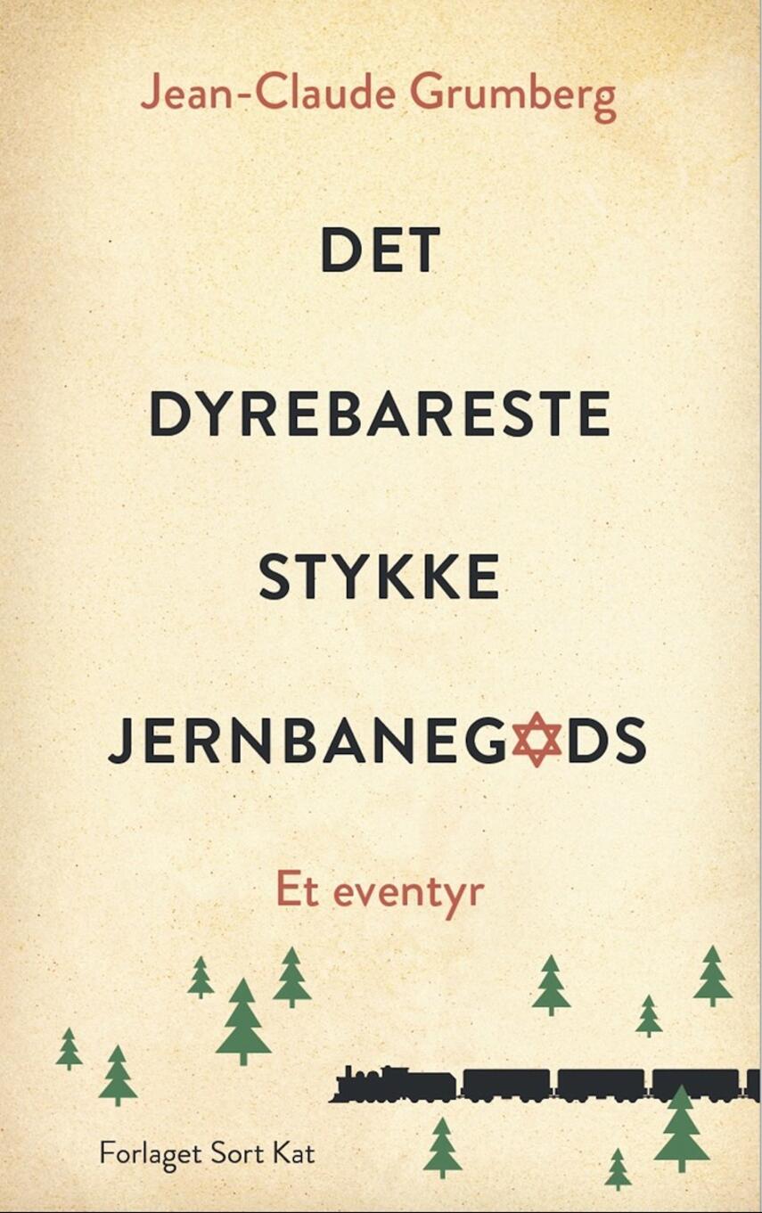 Jean-Claude Grumberg: Det dyrebareste stykke jernbanegods : et eventyr