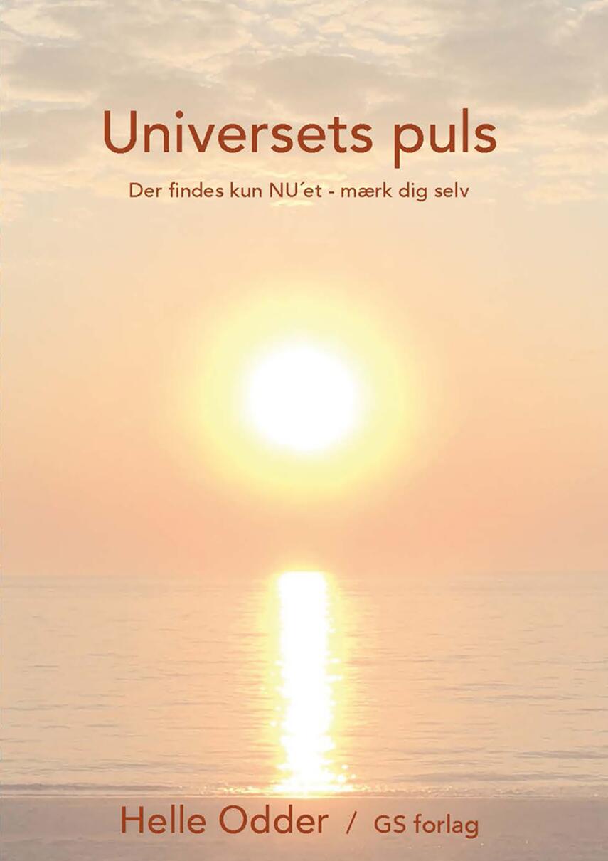 Helle Odder: Universets puls : der findes kun NU'et - mærk dig selv