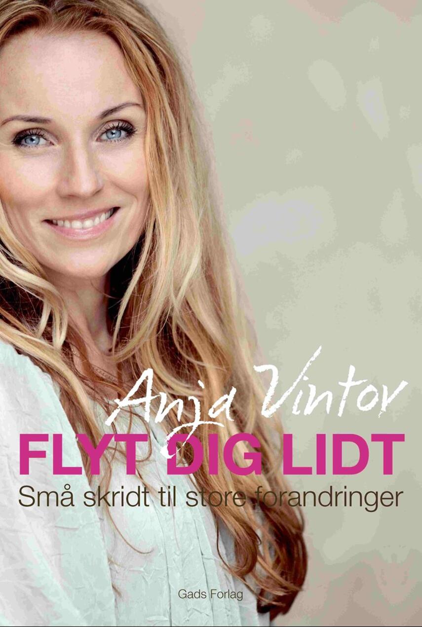 Anja Vintov (f. 1972): Flyt dig lidt : små skridt til store forandringer