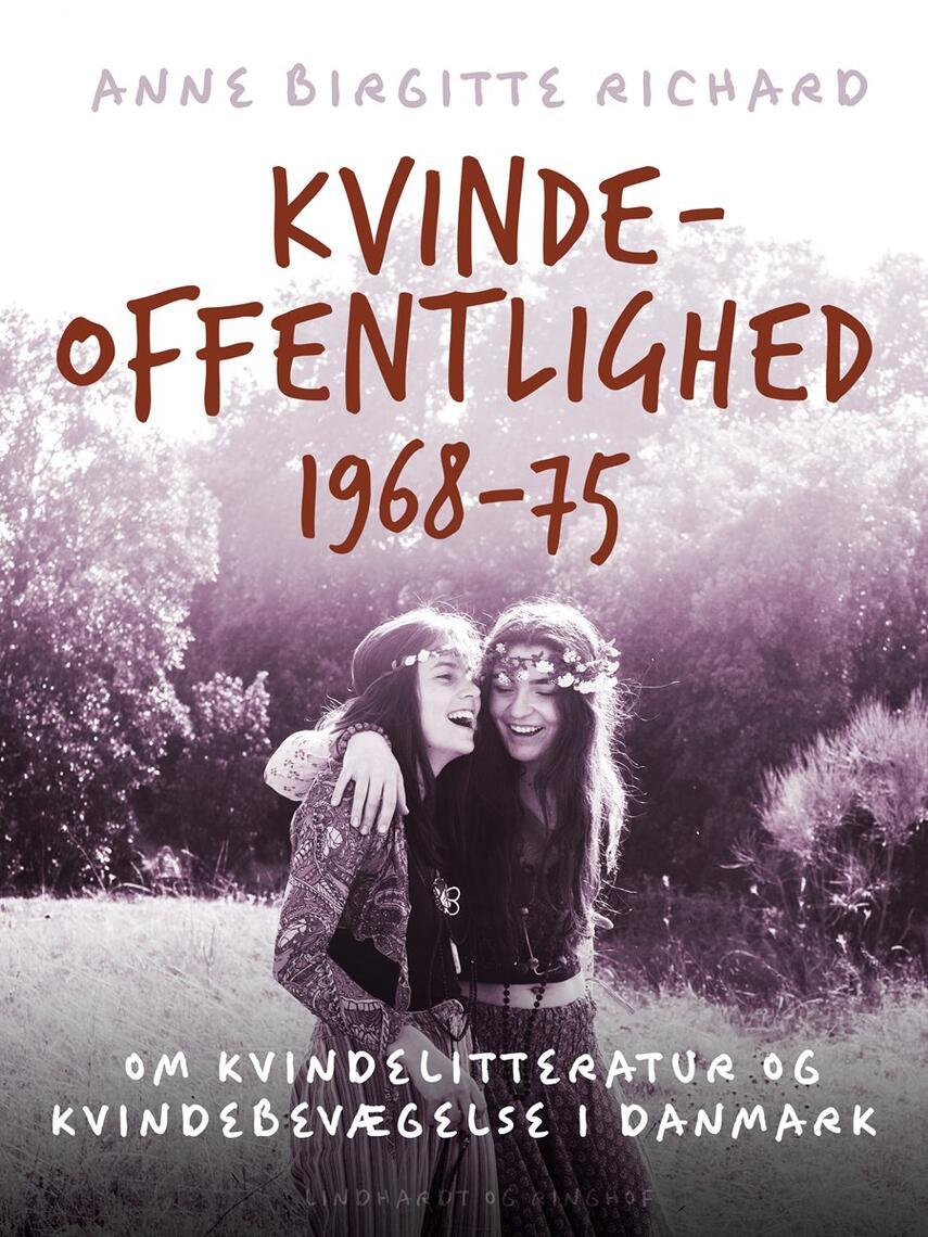 Anne Birgitte Richard: Kvindeoffentlighed 1968-75 : om kvindelitteratur og kvindebevægelse i Danmark