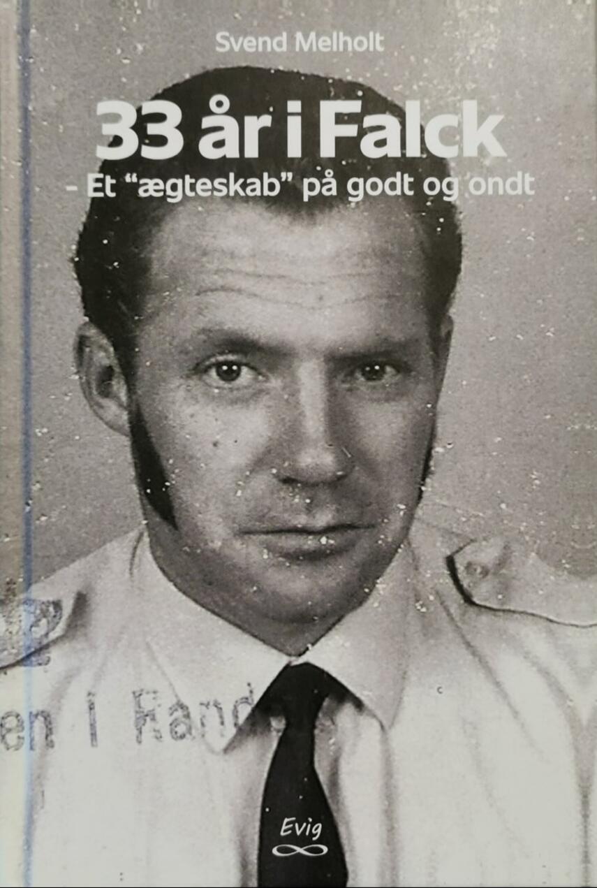 Svend Melholt: 33 år i Falck : et "ægteskab" på godt og ondt