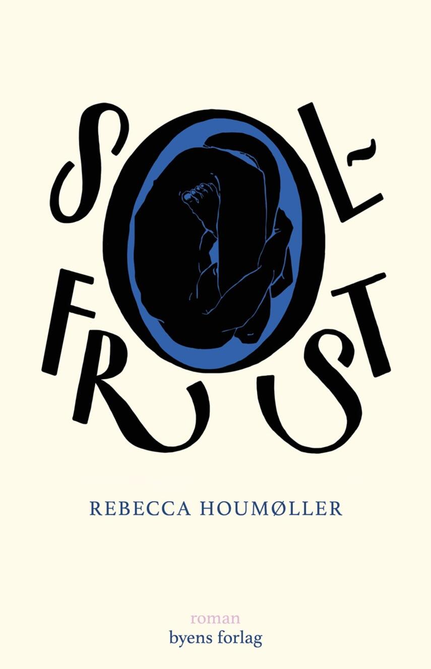 Rebecca Houmøller (f. 1992): Solfrost : roman