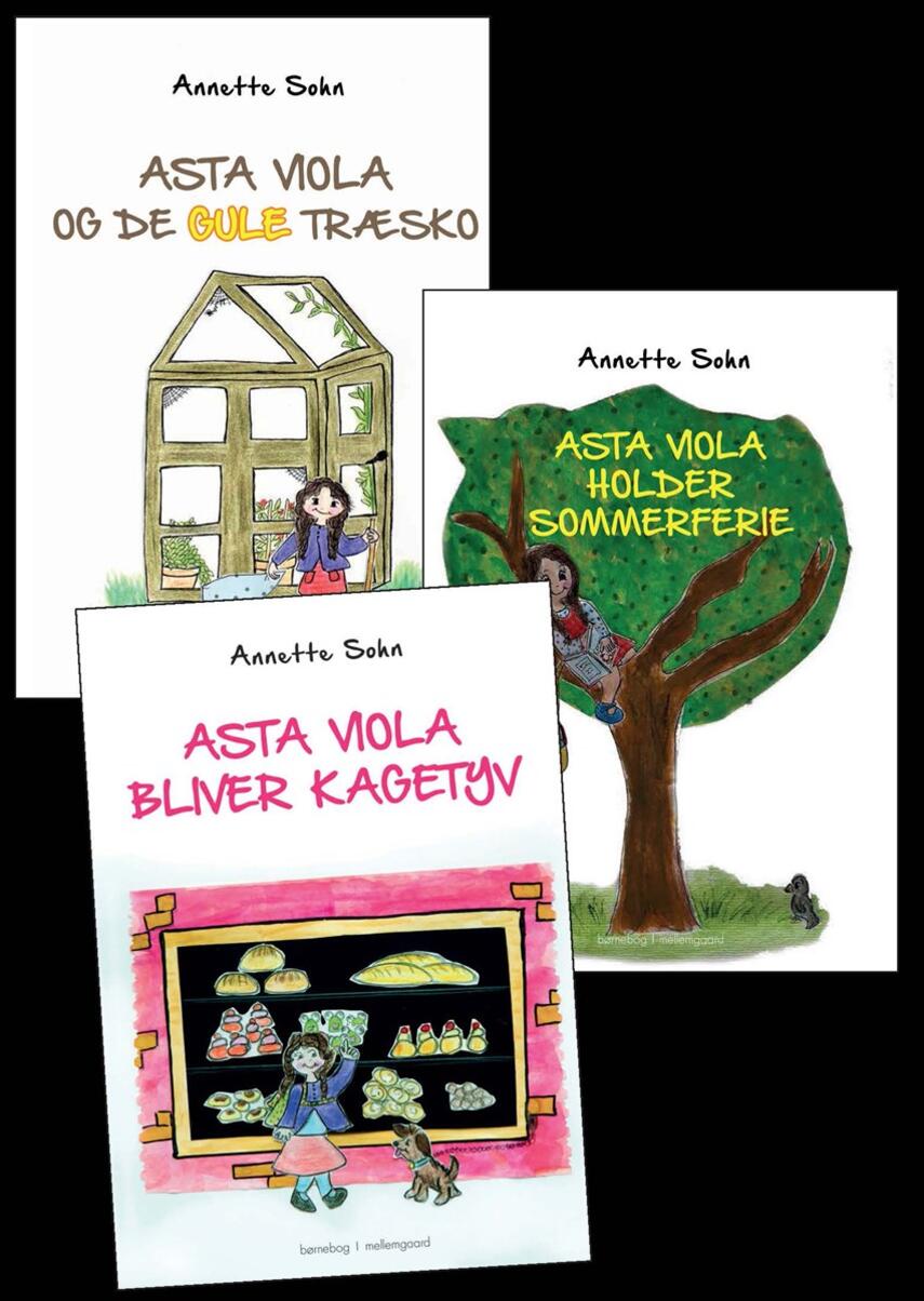 Annette Sohn (f. 1968): Asta Viola og de gule træsko : Asta Viola holder sommerferie : Asta Viola bliver kagetyv