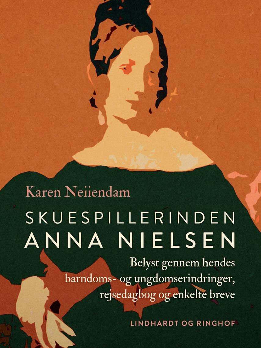 Karen Neiiendam: Skuespillerinden Anna Nielsen : belyst gennem hendes barndoms- og ungdomserindringer, rejsedagbog og enkelte breve