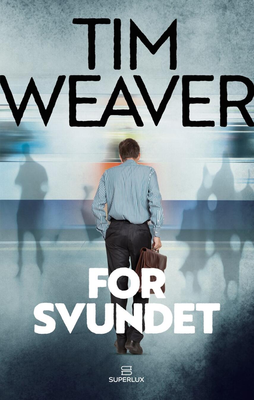 Tim Weaver: Forsvundet : thriller