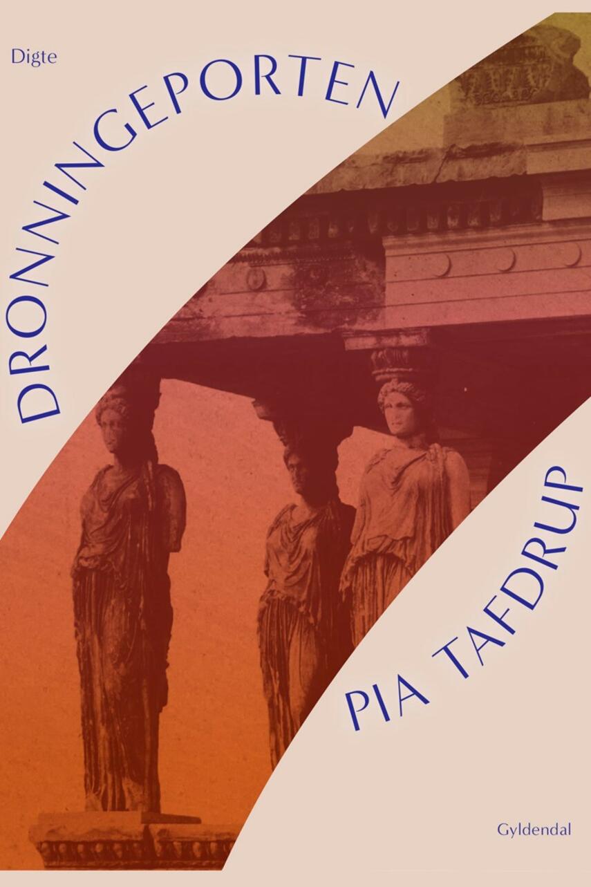 Pia Tafdrup: Dronningeporten : digte