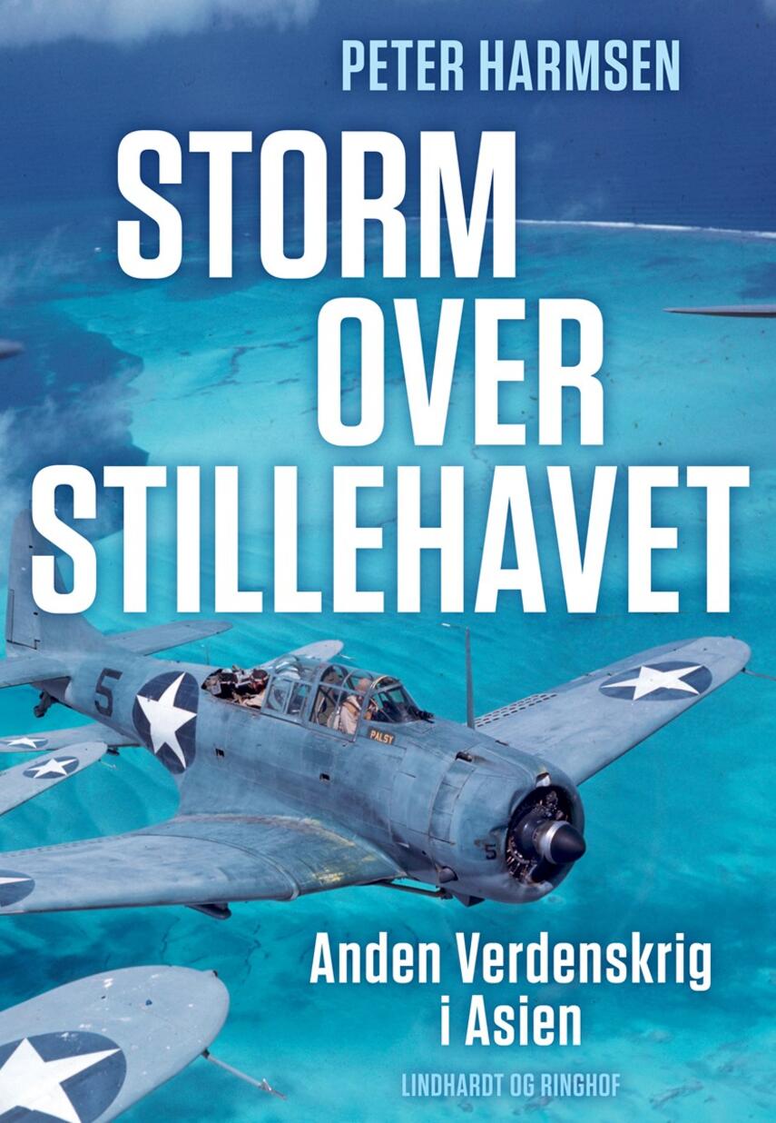 Peter Harmsen: Storm over Stillehavet : Anden Verdenskrig i Asien