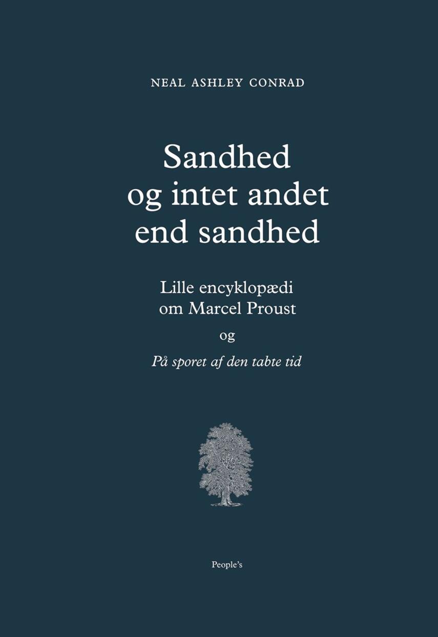 Neal Ashley Conrad: Sandhed og intet andet end sandhed : lille encyklopædi om Marcel Proust og På sporet af den tabte tid