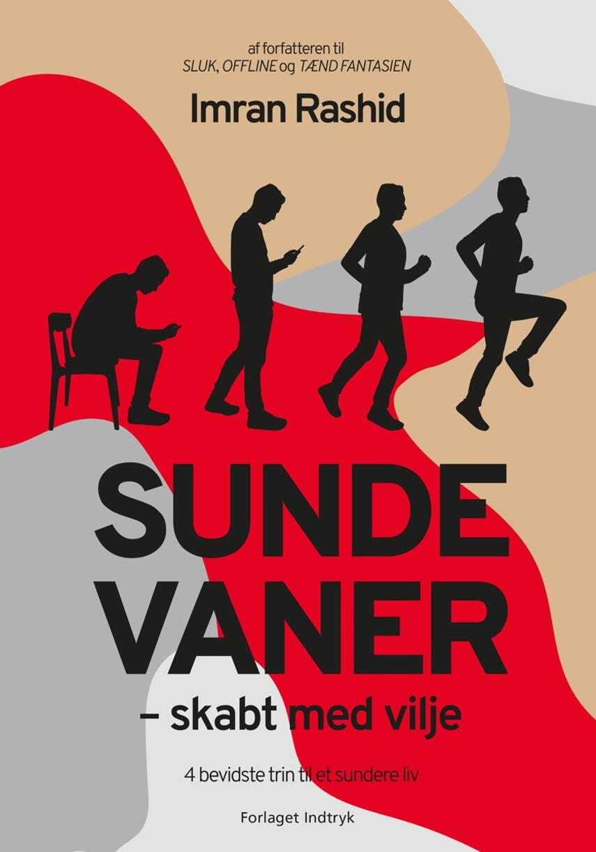 Imran Rashid: Sunde vaner - skabt med vilje : 4 bevidste trin til et sundere liv