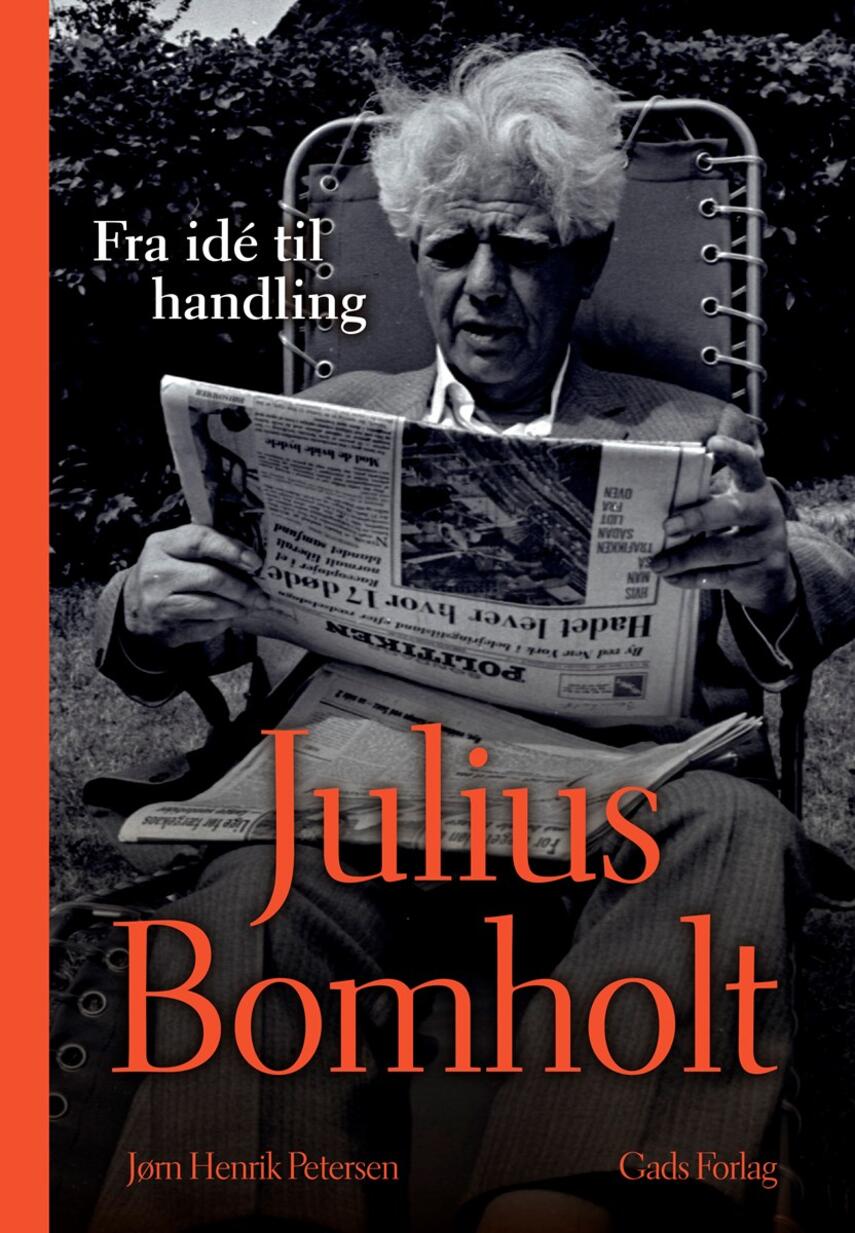 Jørn Henrik Petersen (f. 1944): Julius Bomholt : fra idé til handling