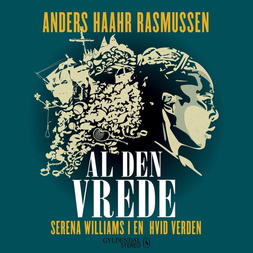 Anders Haahr Rasmussen: Al den vrede : Serena Williams i en hvid verden
