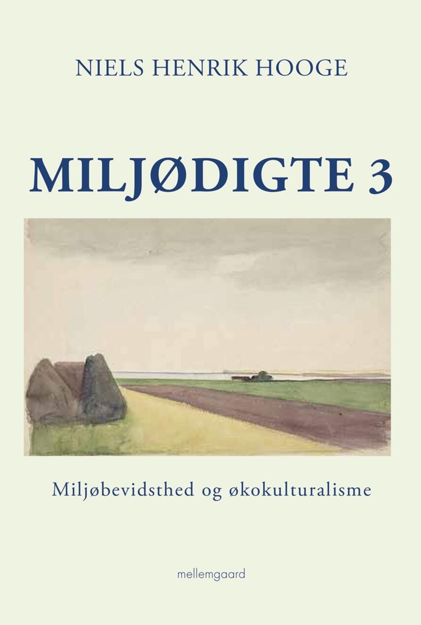 Niels Henrik Hooge: Miljødigte 3 : miljøbevidsthed og økokulturalisme