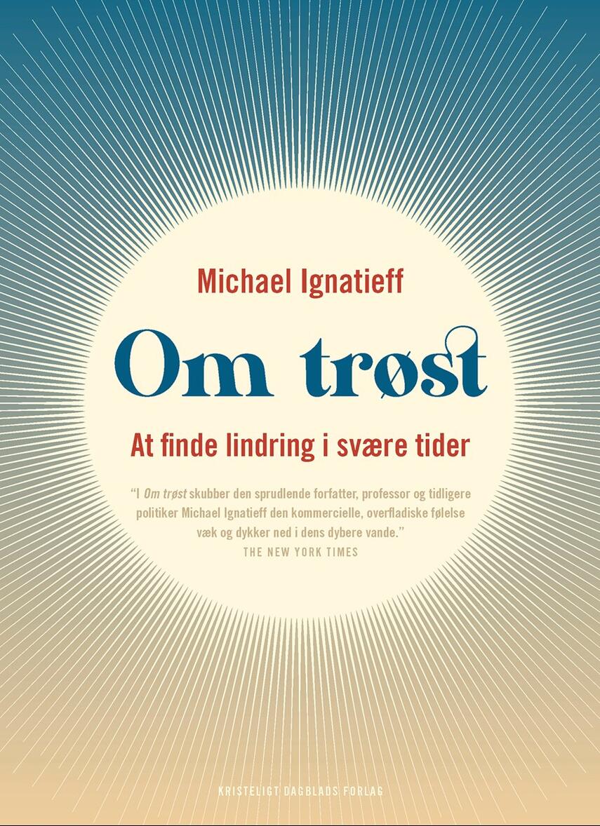 Michael Ignatieff (f. 1947): Om trøst : at finde lindring i svære tider