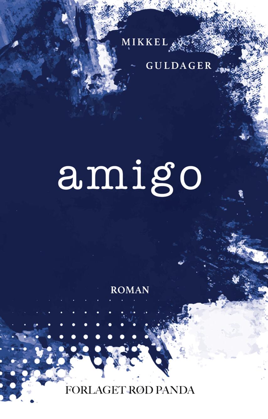 Mikkel Guldager (f. 1977): Amigo : roman