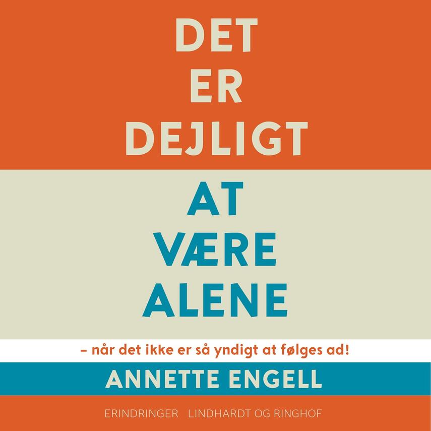 Annette Engell: Det er dejligt at være alene : når det ikke er så yndigt at følges ad!