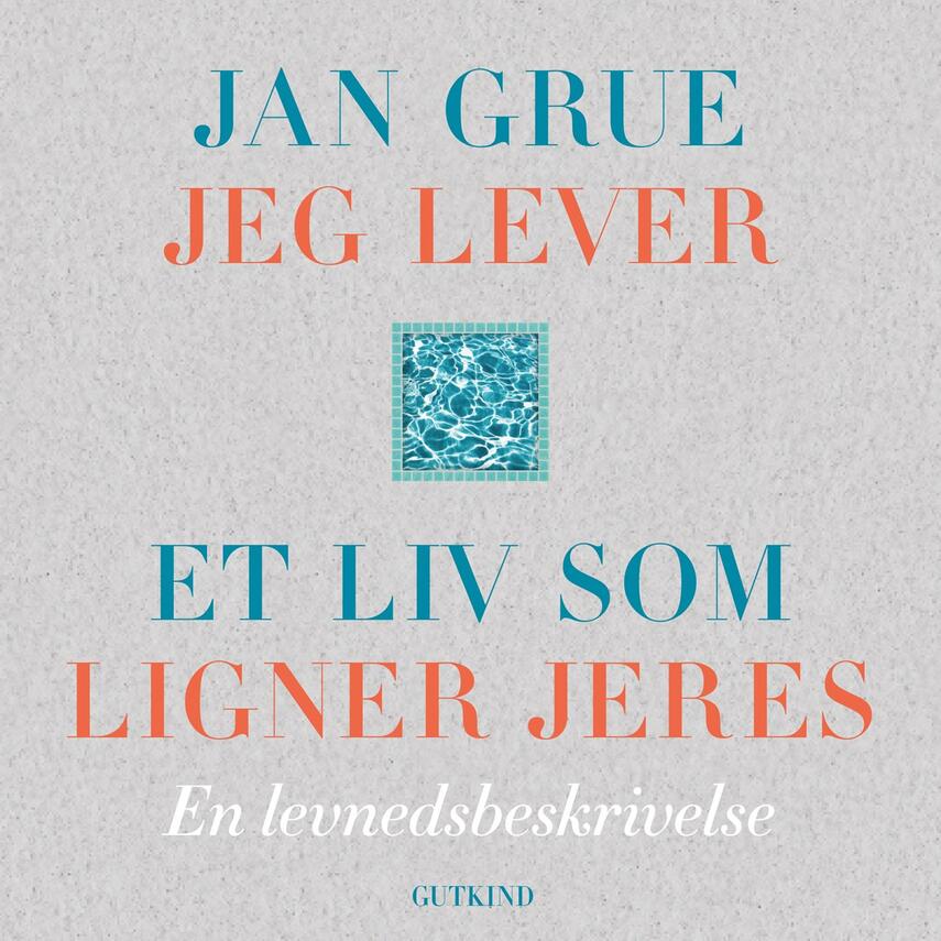 Jan Grue: Jeg lever et liv som ligner jeres