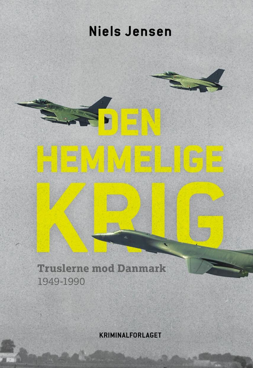 Niels Jensen (f. 1942): Den hemmelige krig : truslerne mod Danmark 1949-1990