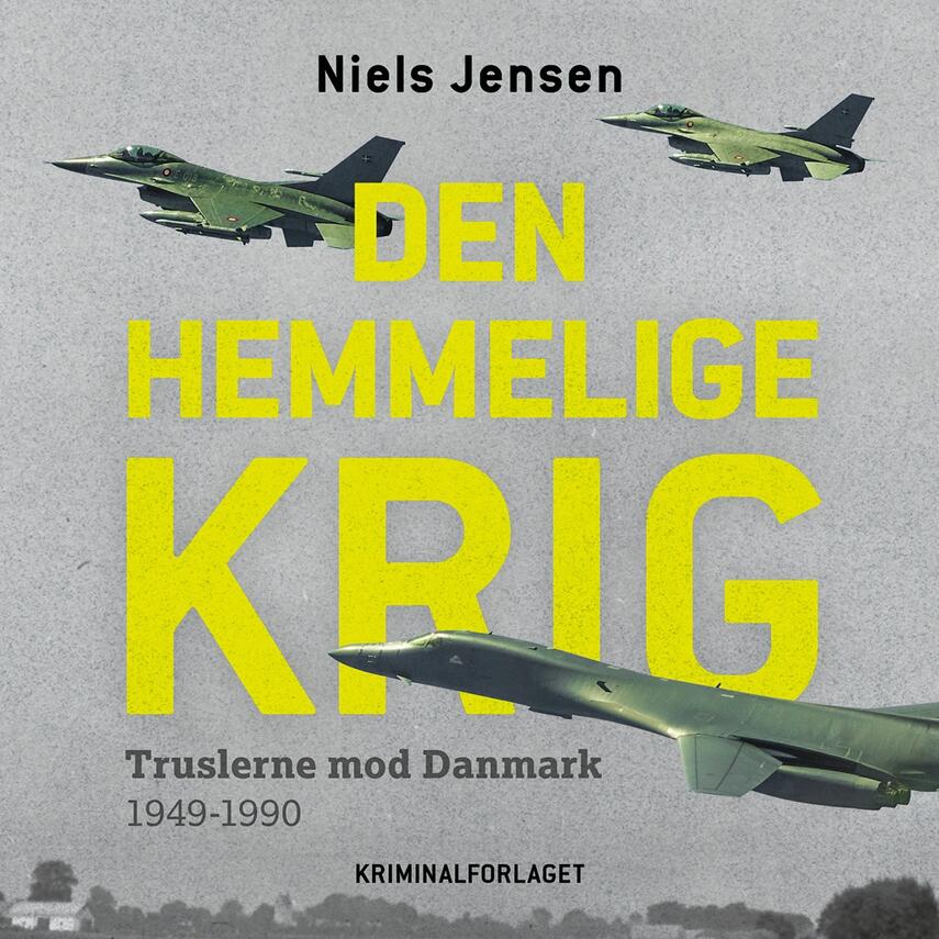 Niels Jensen (f. 1942): Den hemmelige krig : truslerne mod Danmark 1949-1990