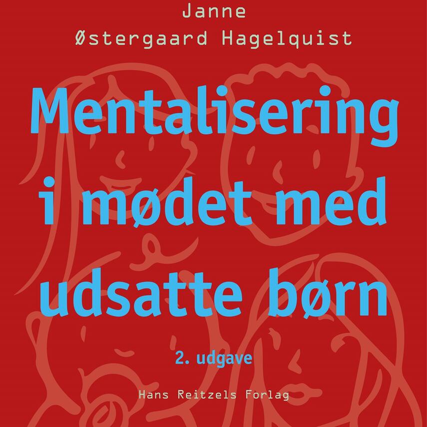 Janne Østergaard Hagelquist: Mentalisering i mødet med udsatte børn