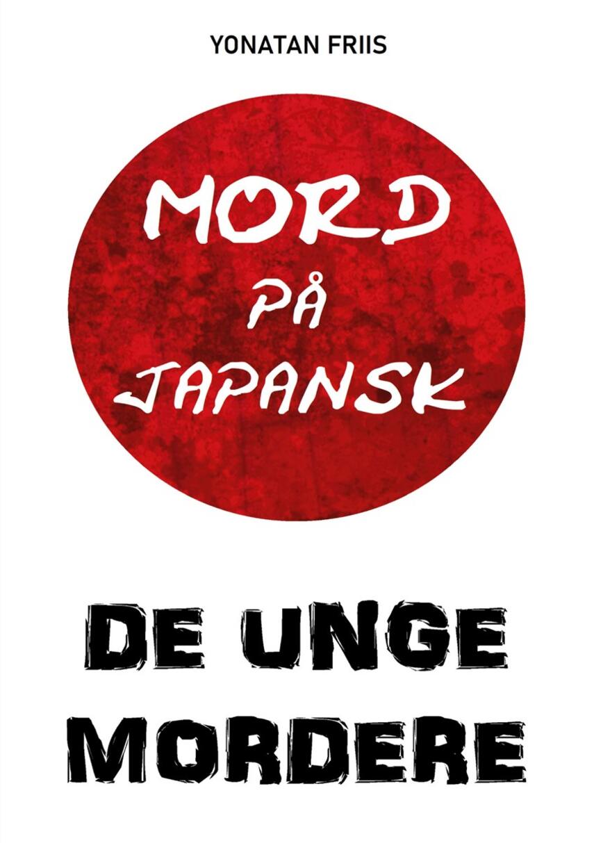 Yonatan Friis: Mord på japansk : De unge mordere