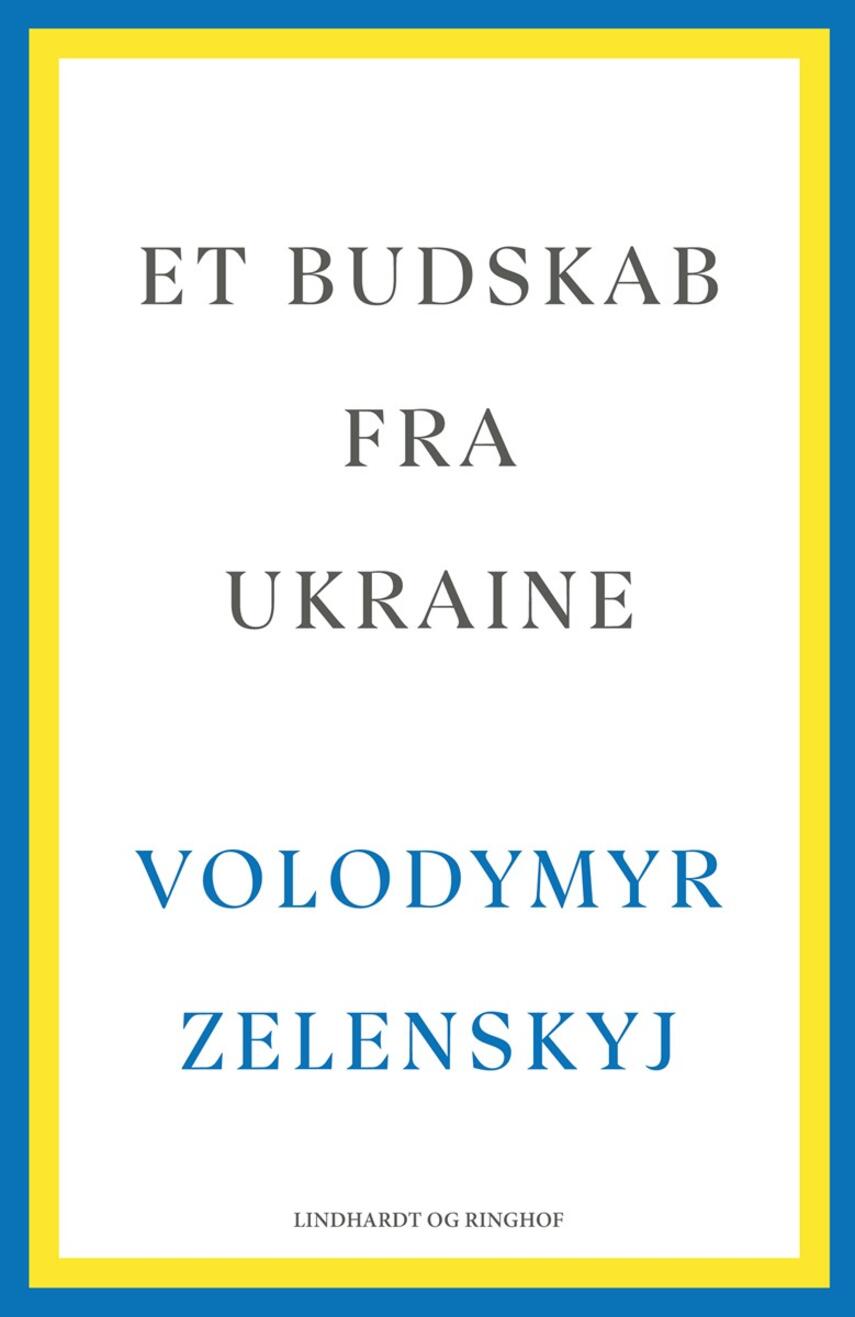 Volodymyr Zelensky: Et budskab fra Ukraine