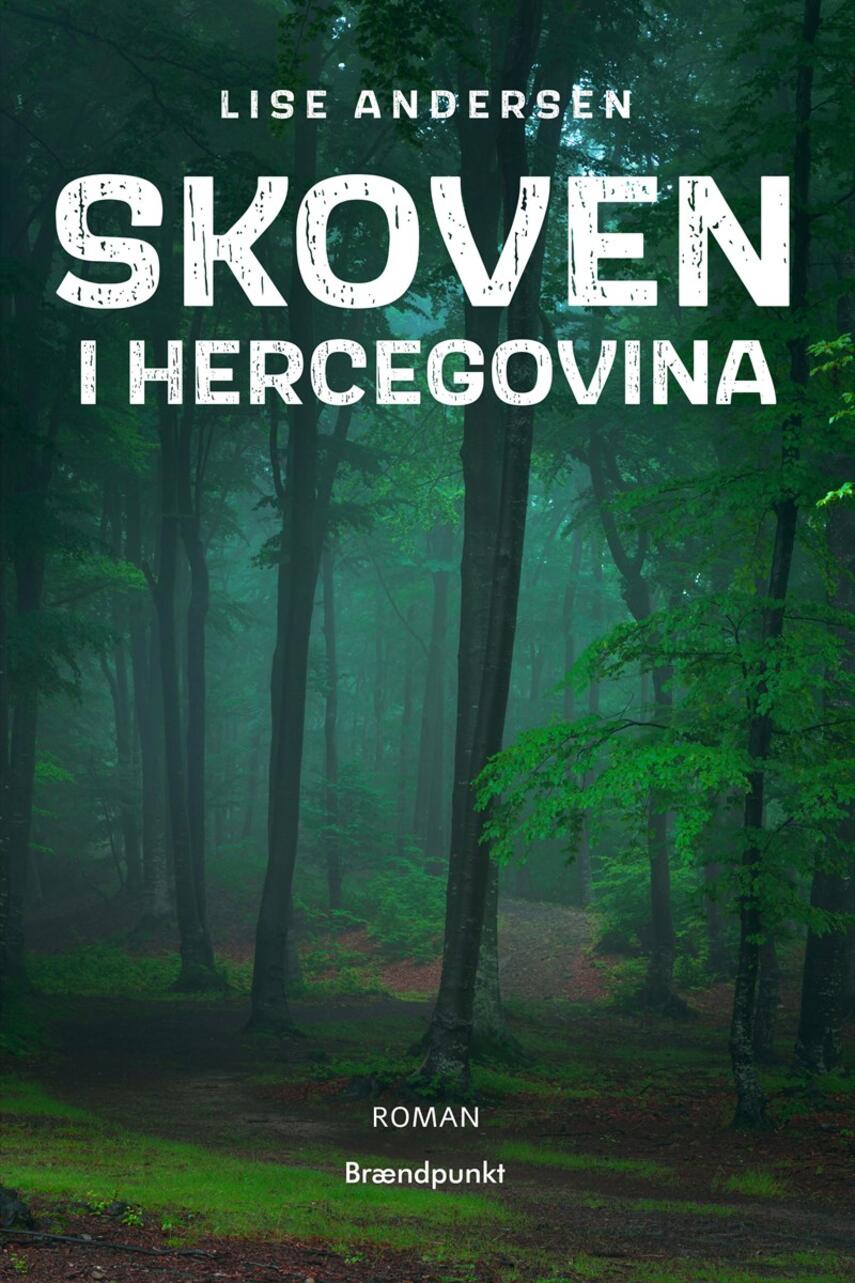 Lise Andersen (f. 1945-11-06): Skoven i Hercegovina : roman