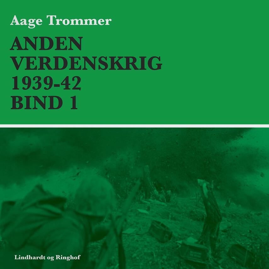 Aage Trommer: Anden verdenskrig. Bind 1, 1939-42