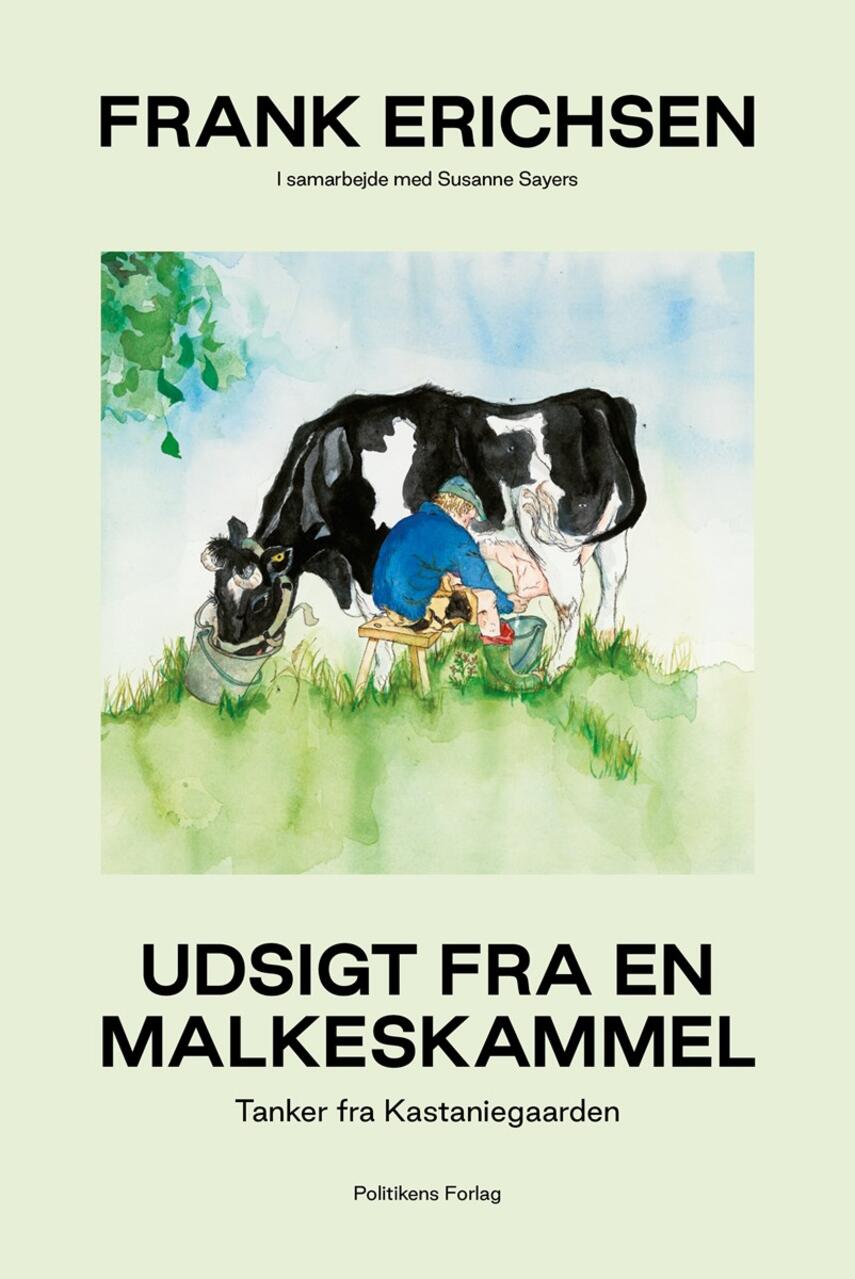 Frank Ladegaard Erichsen: Udsigt fra en malkeskammel : tanker fra Kastaniegaarden