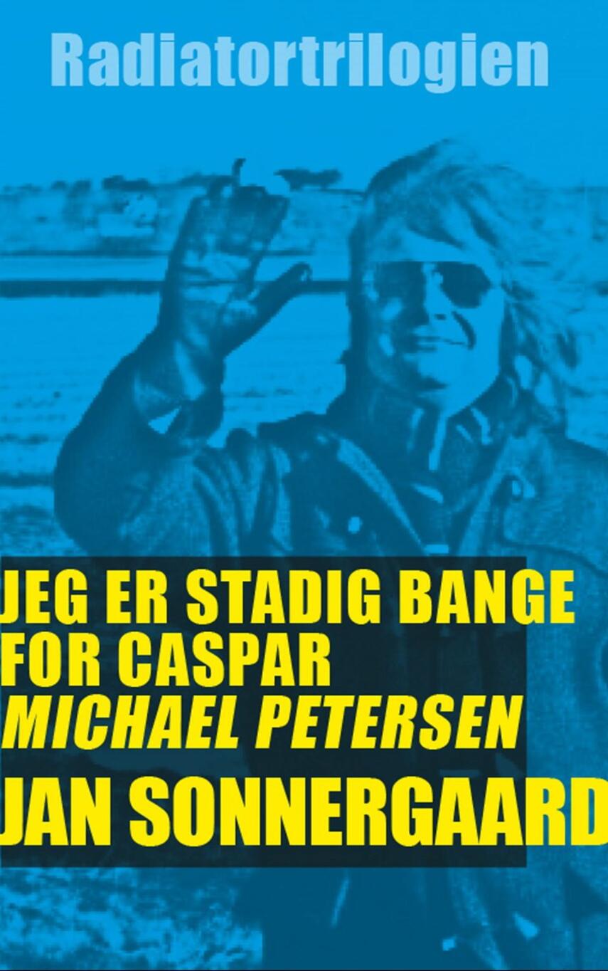 Jan Sonnergaard: Jeg er stadig bange for Caspar Michael Petersen (Ved Peter Milling)