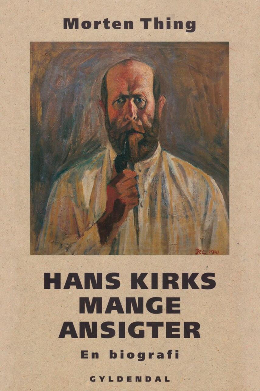 Morten Thing: Hans Kirks mange ansigter : en biografi