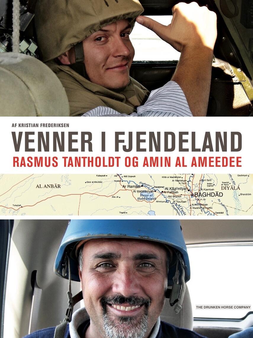 Kristian Frederiksen (f. 1967): Venner i fjendeland : Rasmus Tantholdt og Amin Al-Ameedee
