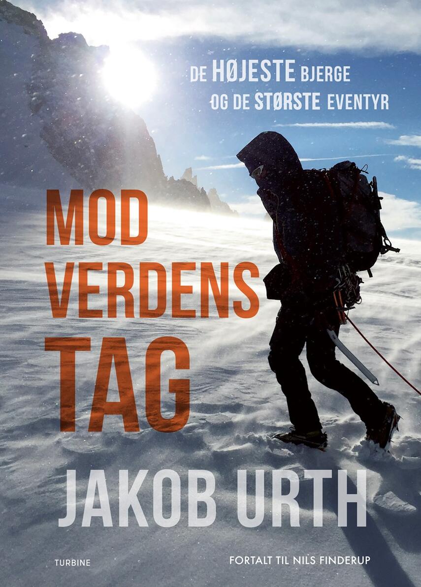 Jakob Urth (f. 1976): Mod verdens tag : de højeste bjerge og de største eventyr