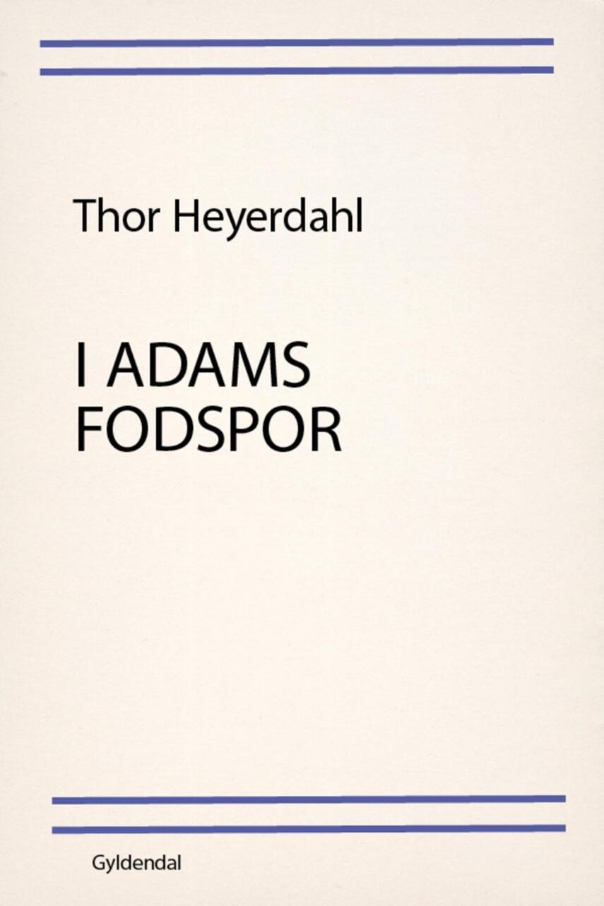 Thor Heyerdahl: I Adams fodspor : en rejse i erindringen