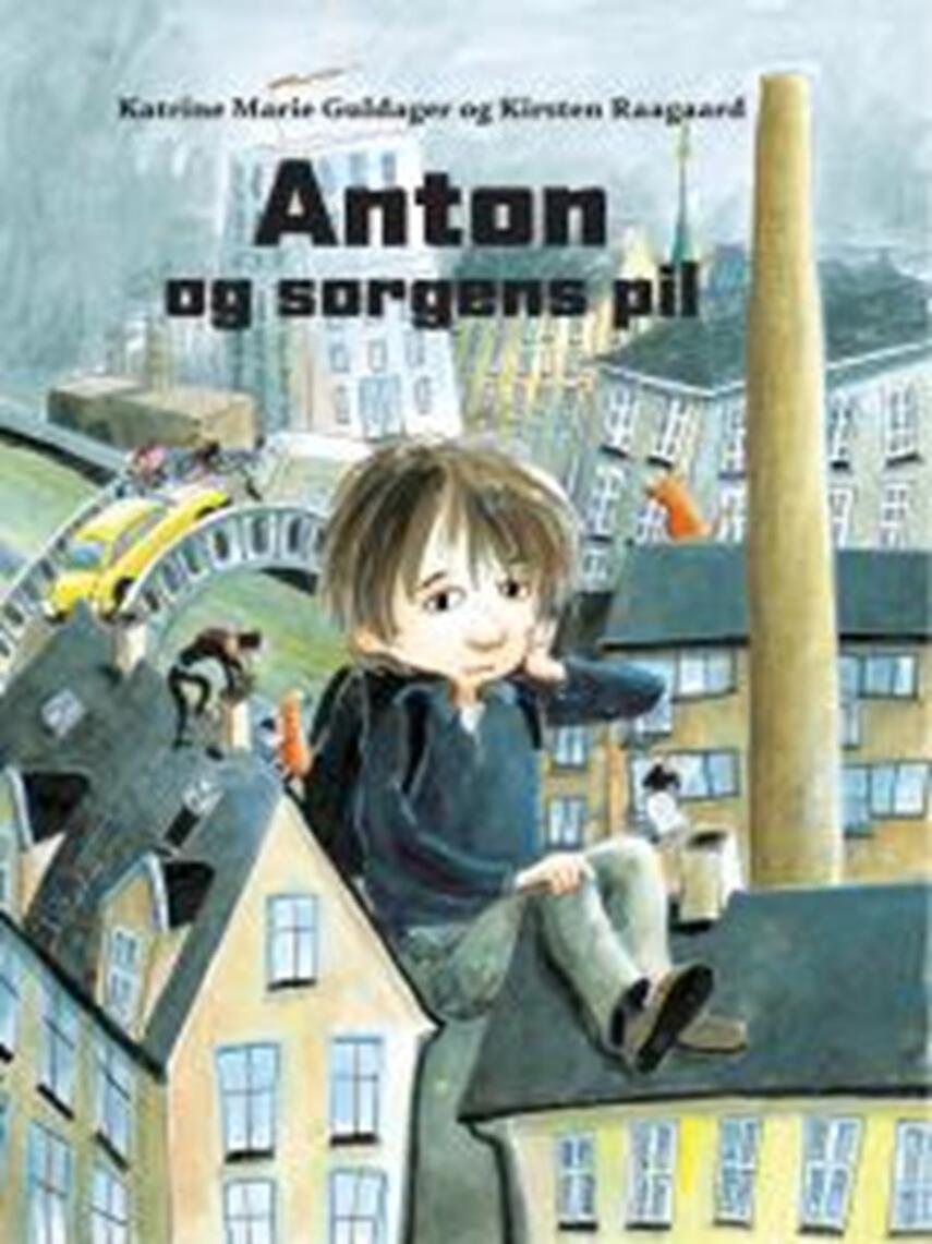 Katrine Marie Guldager, Kirsten Raagaard: Anton og sorgens pil