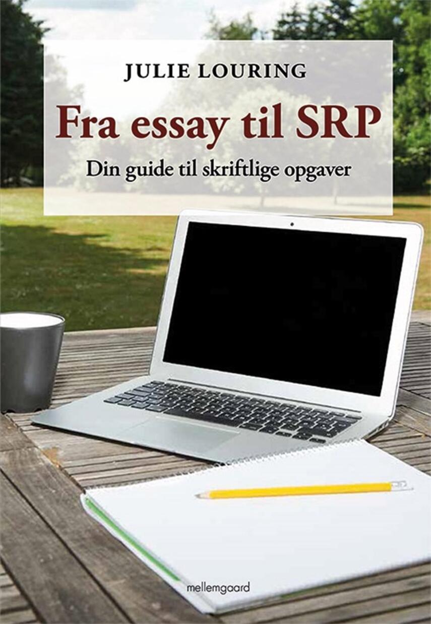 Julie Louring (f. 1997): Fra essay til SRP : din guide til skriftlige opgaver