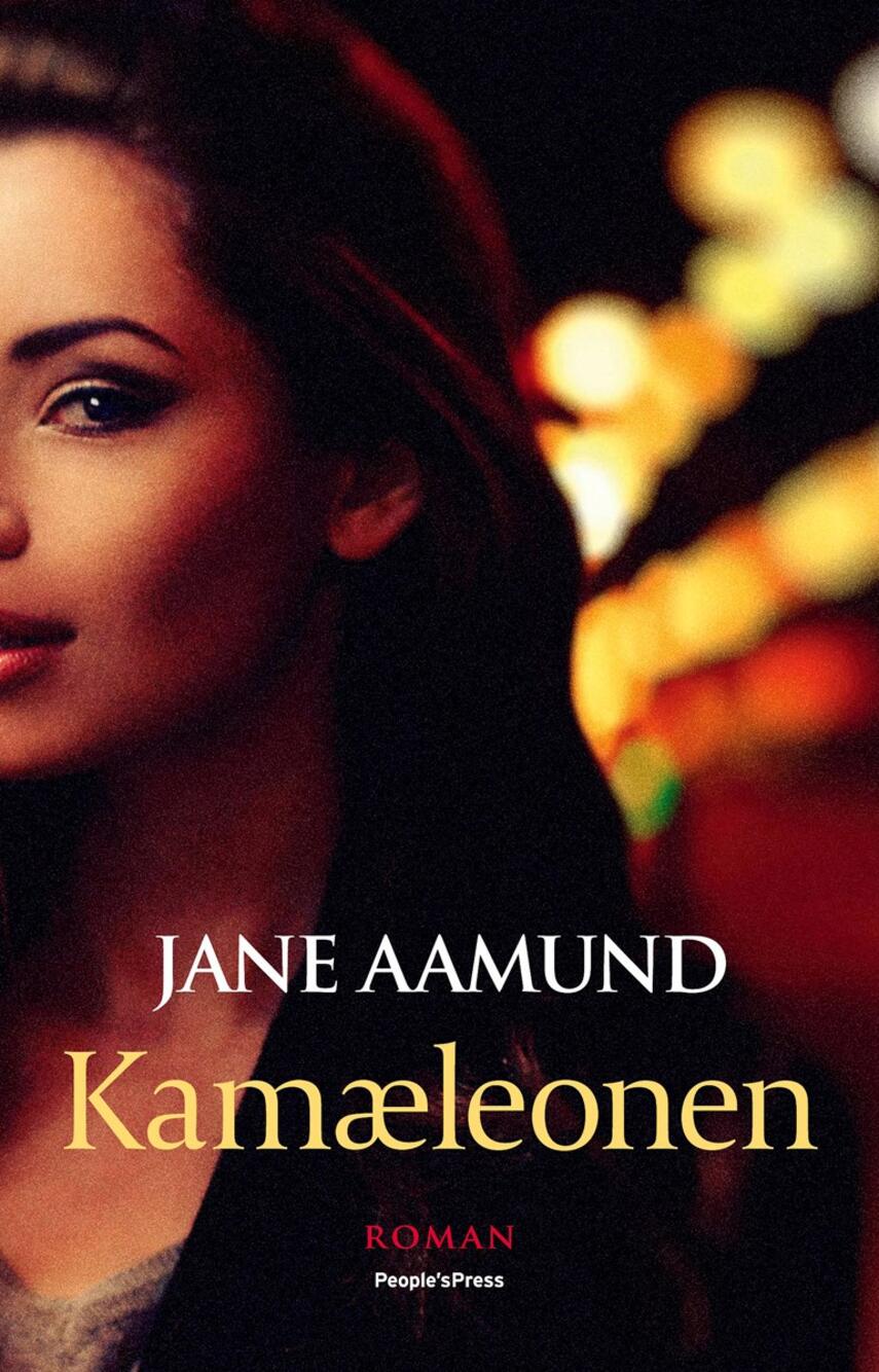 Jane Aamund: Kamæleonen : roman om en kvinde, der er farlig for mænd, men farligst for sig selv