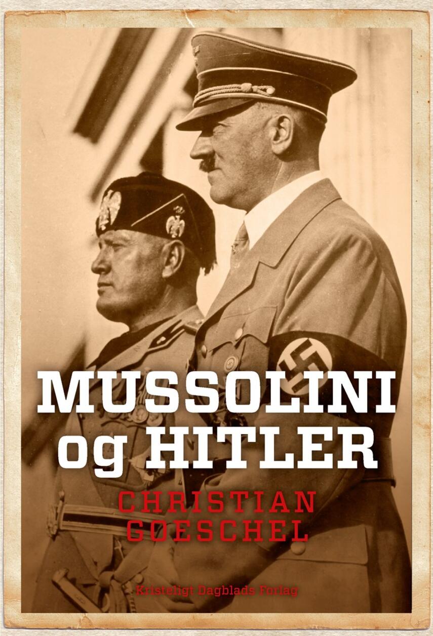 Christian Goeschel (f. 1978): Mussolini og Hitler : en fascistisk alliance
