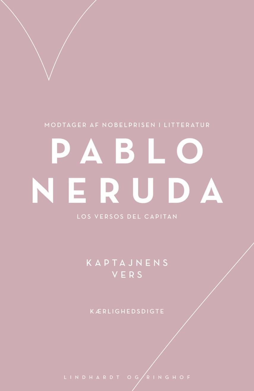 Pablo Neruda: Kaptajnens vers : kærlighedsdigte