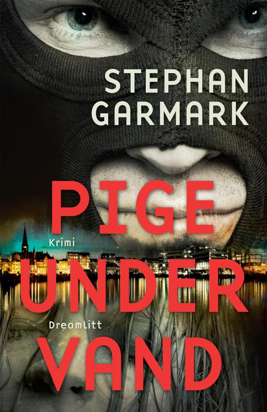 Stephan Garmark (f. 1980): Pige under vand : krimi