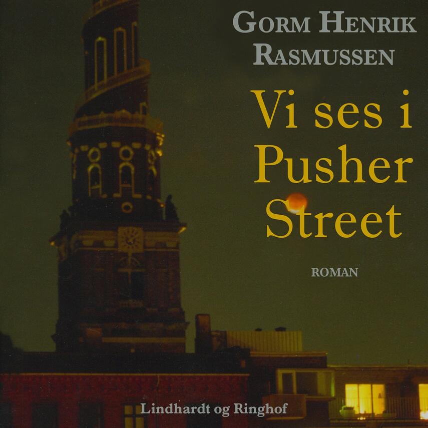 Gorm H. Rasmussen (f. 1955): Vi ses i Pusher Street : roman