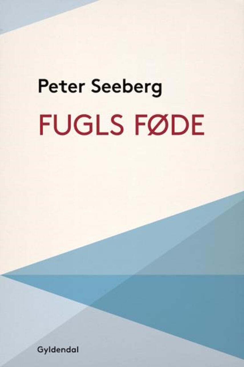 Peter Seeberg (f. 1925): Fugls føde