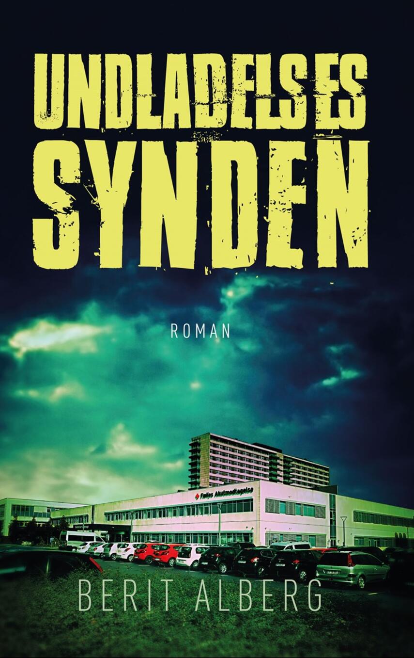 Berit Alberg (f. 1969): Undladelsessynden : roman