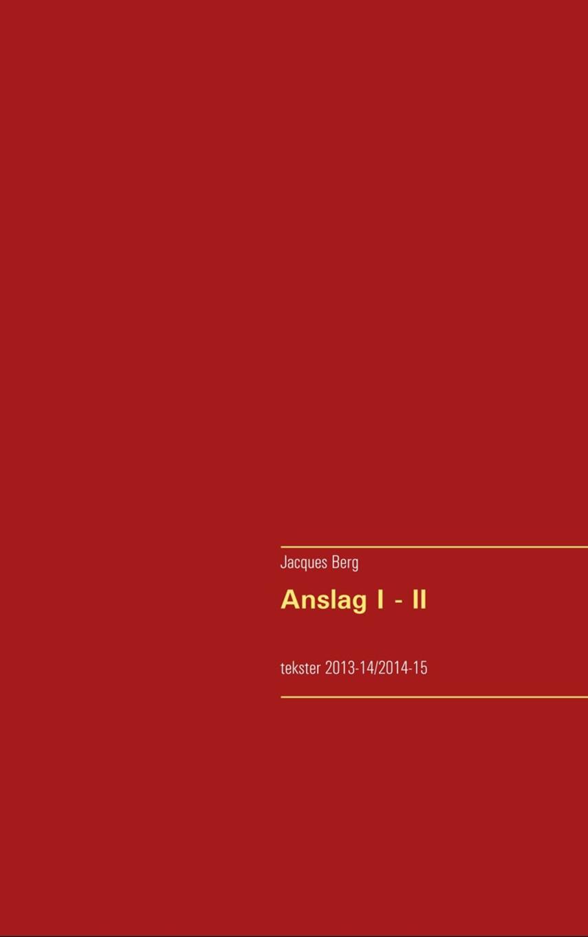 Jacques Berg: Anslag I - II : tekster 2013-14/2014-15