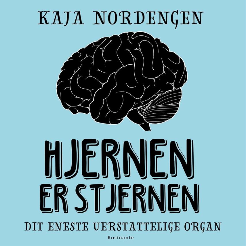 Kaja Nordengen (f. 1987): Hjernen er stjernen : dit eneste uerstattelige organ