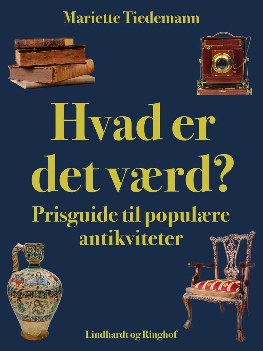 Mariette Tiedemann: Hvad er det værd? : prisguide til populære antikviteter