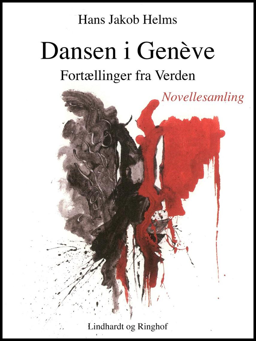 Hans Jakob Helms: Dansen i Genève : fortællinger fra Verden