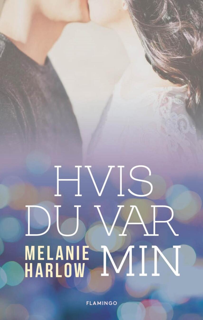 Melanie Harlow: Hvis du var min : roman