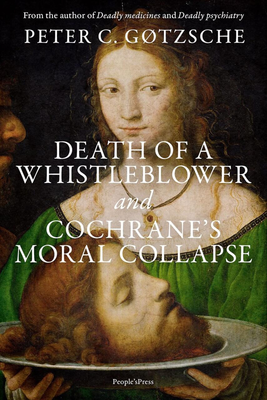 Peter C. Gøtzsche: Death of a whistleblower and Cochrane's moral collapse