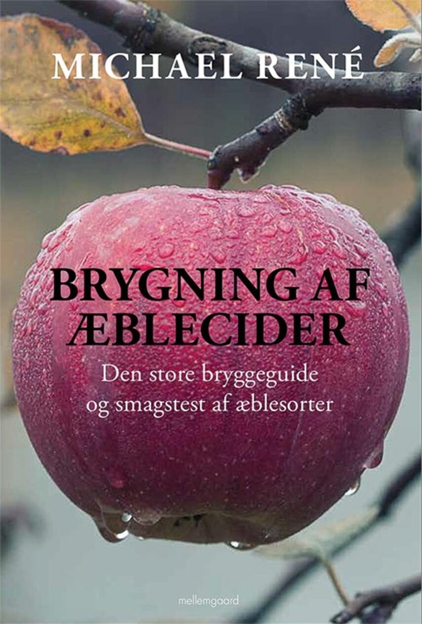 Michael René: Brygning af æblecider : den store bryggeguide og smagstest af æblesorter