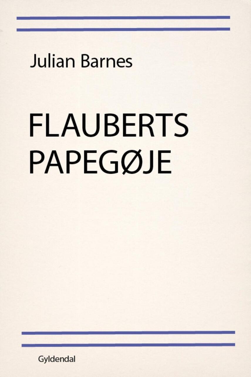 Julian Barnes: Flauberts papegøje : roman